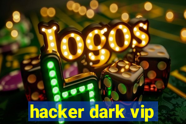 hacker dark vip